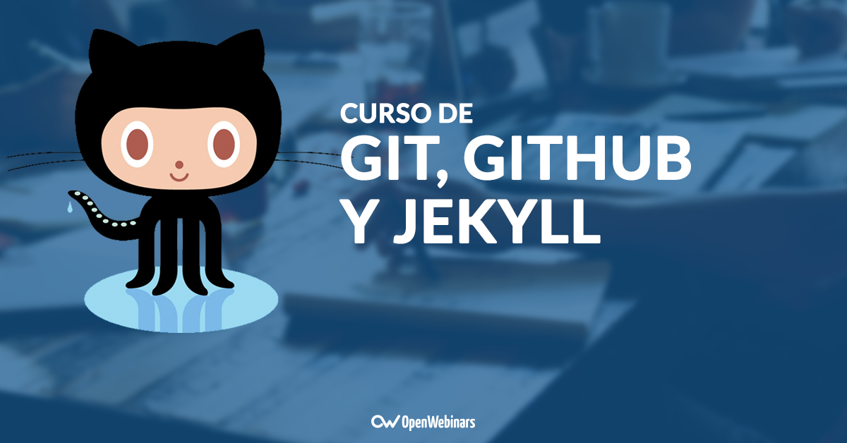 Curso de Git, GitHub y Jekyll en Español | OpenWebinars