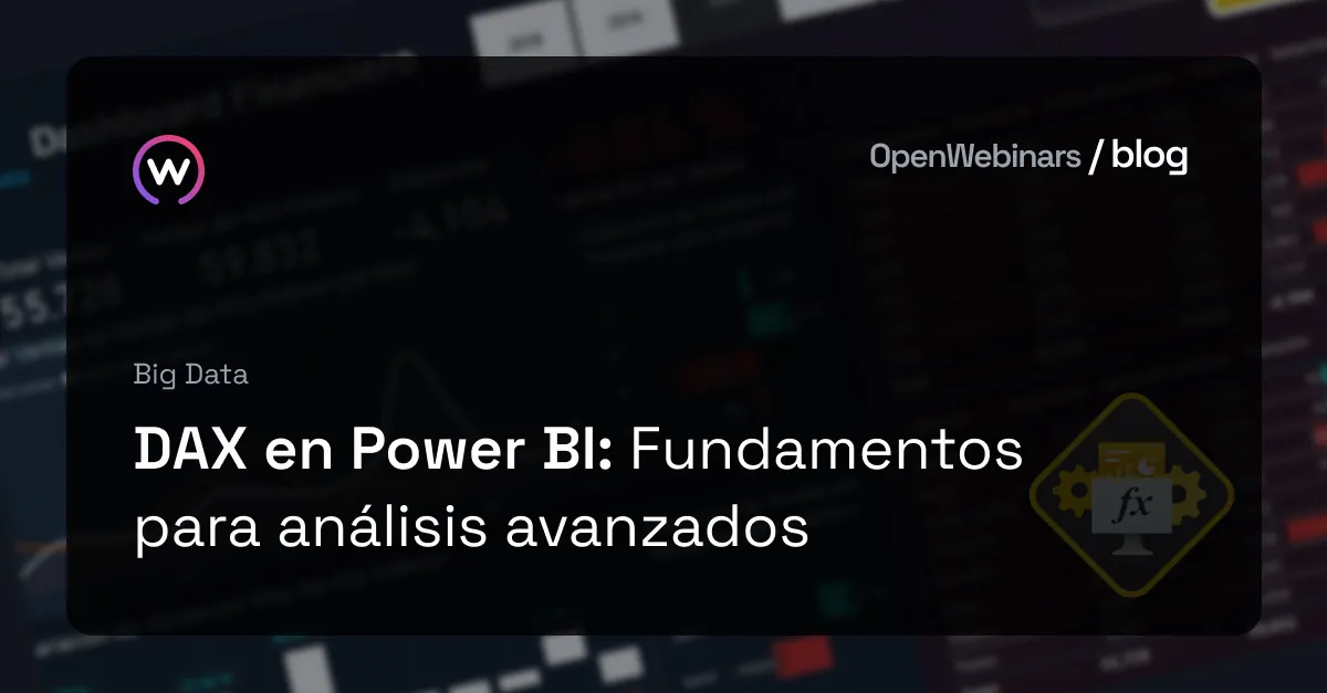 DAX en Power BI: Fundamentos para análisis avanzados | OpenWebinars