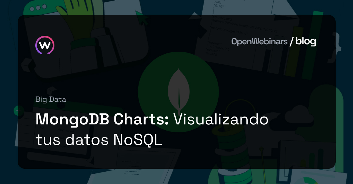MongoDB Charts: Visualizando tus datos NoSQL | OpenWebinars