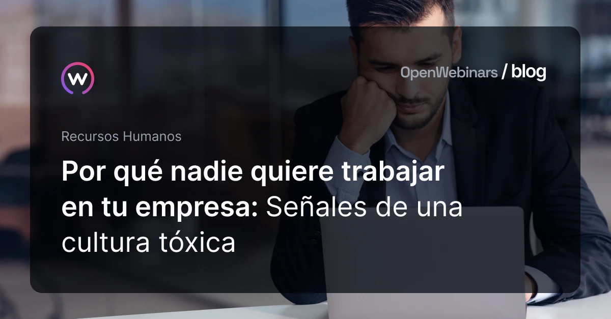 Por qué nadie quiere trabajar en tu empresa | OpenWebinars