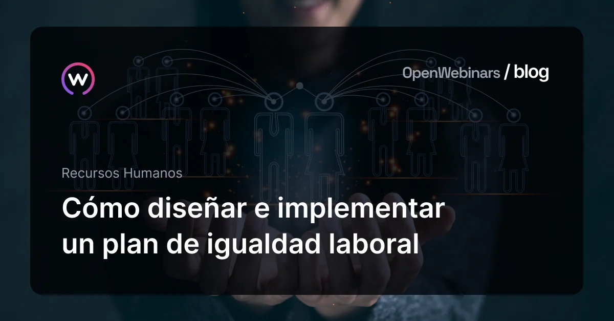Cómo diseñar e implementar un plan de igualdad laboral | OpenWebinars