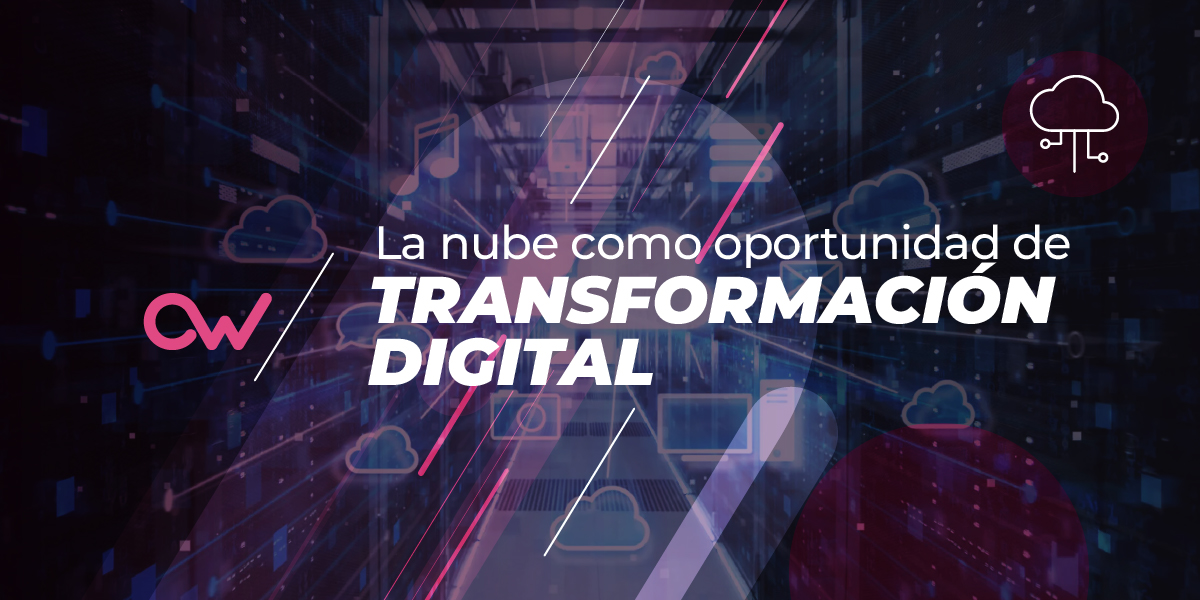 La nube como oportunidad de transformación digital | OpenWebinars